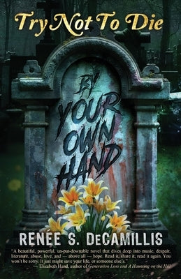 Try Not to Die: By Your Own Hand: An Adult Interactive Adventure by Decamillis, Renee S.