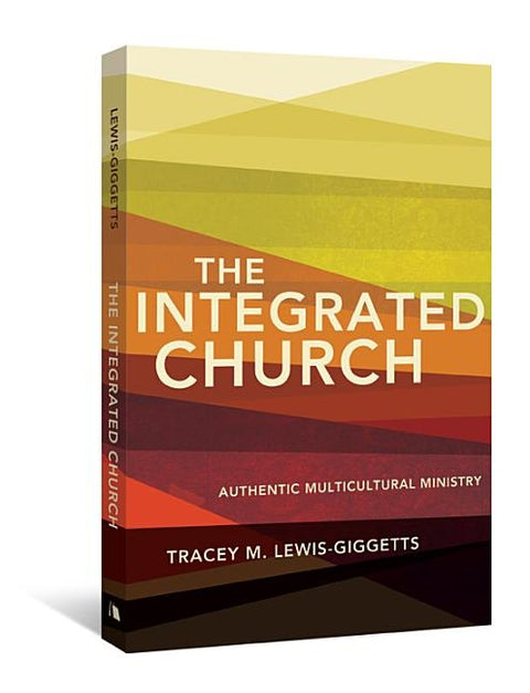 The Integrated Church by Lewis-Giggetts, Tracey M.