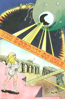 Lauren Weinstein: Goddess of War by Weinstein, Lauren