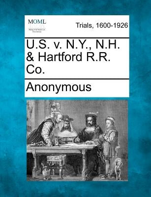 U.S. V. N.Y., N.H. & Hartford R.R. Co. by Anonymous