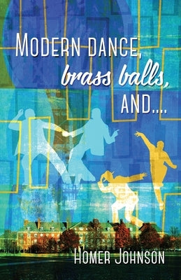 Modern Dance, Brass Balls, and.... by Johnson, Homer