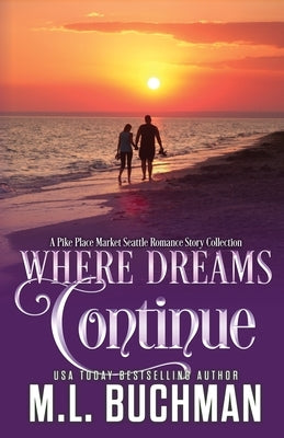 Where Dreams Continue: a Pike Place Market Seattle romance by Buchman, M.