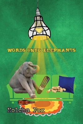 Words into Elephants: Tiny Poems by Fox, Nolcha