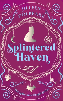 Splintered Haven: A Paranormal Women's Fiction Urban Fantasy Novel by Dolbeare, Jilleen
