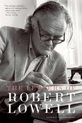 The Letters of Robert Lowell by Lowell, Robert
