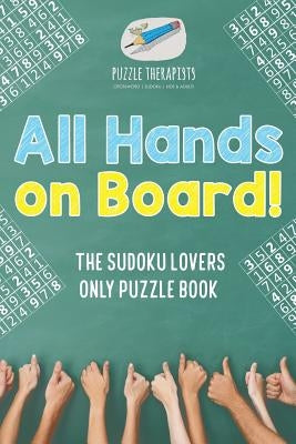All Hands on Board! The Sudoku Lovers Only Puzzle Book by Puzzle Therapist