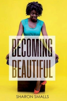 Becoming Beautiful by Smalls, Sharon