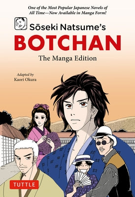 Soseki Natsume's Botchan: The Manga Edition: One of Japan's Most Popular Novels of All Time - Now Available in Manga Form! by Natsume, Soseki