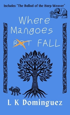 Where Mangoes Fall by Dominguez, L. K.