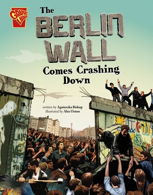 The Berlin Wall Comes Crashing Down by Biskup, Agnieszka