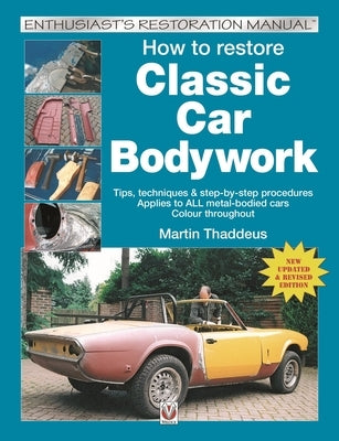 How to Restore Classic Car Bodywork: New Updated & Revised Edition by Thaddeus, Martin