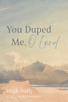 You Duped Me, O Lord by Duffy, Hugh