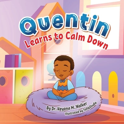 Quentin Learns to Calm Down by Walker, Keyona