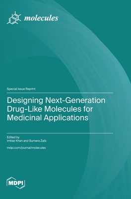 Designing Next-Generation Drug-Like Molecules for Medicinal Applications by Khan, Imtiaz