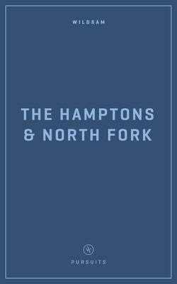 Wildsam Field Guides: The Hampons & North Fork by Bruce, Taylor
