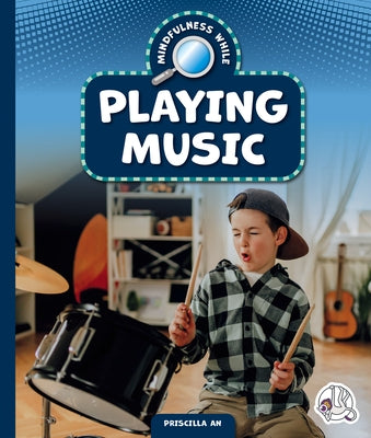 Mindfulness While Playing Music by An, Priscilla