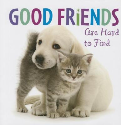 Good Friends Are Hard to Find by Sellers Publishing Inc