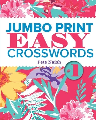 Jumbo Print Easy Crosswords #1 by Naish, Pete