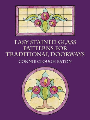 Easy Stained Glass Patterns for Traditional Doorways by Eaton, Connie Clough