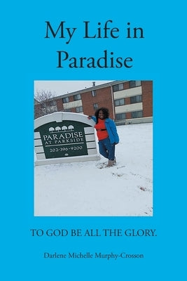 My Life in Paradise by Murphy-Crosson, Darlene Michelle