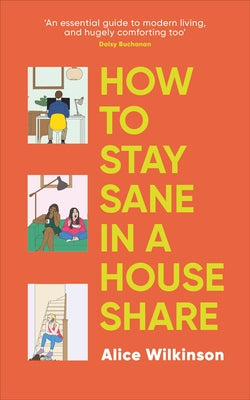 How to Stay Sane in a House Share by Wilkinson, Alice