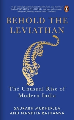 Behold the Leviathan: The Unusual Rise of Modern India by Mukherjea, Saurabh