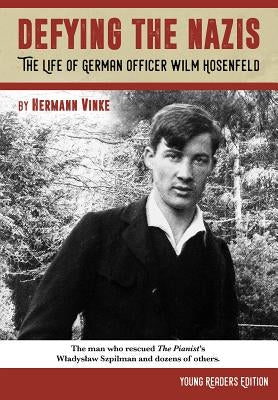 Defying the Nazis: The Story of German Officer Wilm Hosenfeld, Young Readers Edition (Young Readers) (Young Readers) by , Hermann