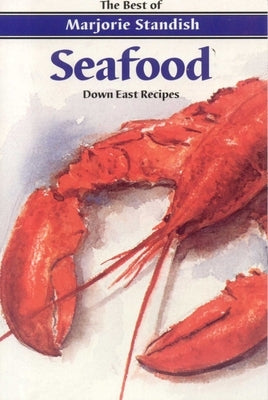 Seafood: Down East Recipes by Standish, Marjorie