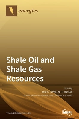 Shale Oil and Shale Gas Resources by Torres, JosÃ© a.