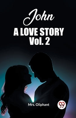 John A Love Story Vol. 2 by Oliphant