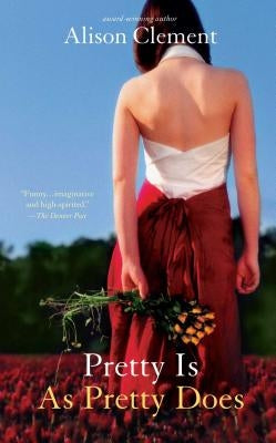 Pretty Is as Pretty Does by Clement, Alison