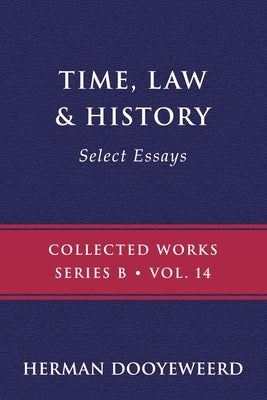 Time, Law & History by Dooyeweerd, Herman
