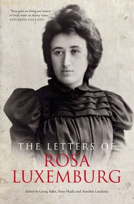 The Letters Of Rosa Luxemburg by Luxemburg, Rosa