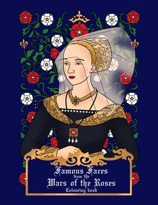Famous faces from the Wars of the Roses colouring book by Thuo, Lucy