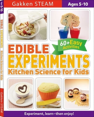 Edible Experiments: Kitchen Science for Kids: For Ages 5-10 (Gakken Steam ) by Sachiko Murakami