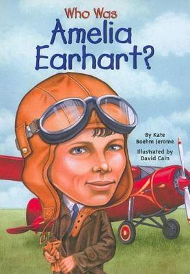 Who Was Amelia Earhart? by Jerome, Kate Boehm