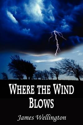 Where the Wind Blows by Wellington, James