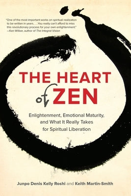 The Heart of Zen: Enlightenment, Emotional Maturity, and What It Really Takes for Spiritual Liberation by Roshi, Jun Po Denis Kelly