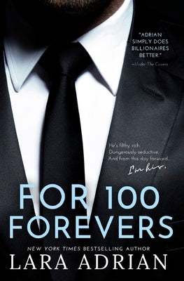 For 100 Forevers: A Steamy Billionaire Romance by Adrian, Lara