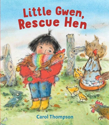 Little Gwen, Rescue Hen by Thompson, Carol