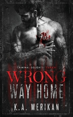 Wrong Way Home by Merikan, K. a.