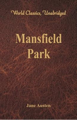 Mansfield Park (World Classics, Unabridged) by Austen, Jane