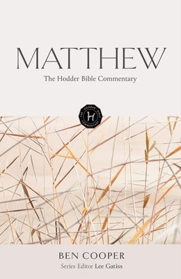 The Hodder Bible Commentary: Matthew by Gatiss, Lee