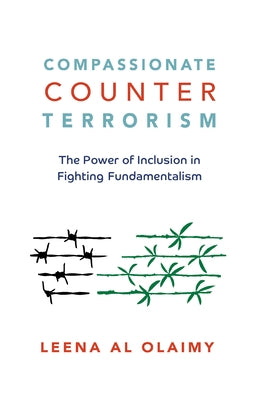 Compassionate Counterterrorism: The Power of Inclusion in Fighting Fundamentalism by Al Olaimy, Leena