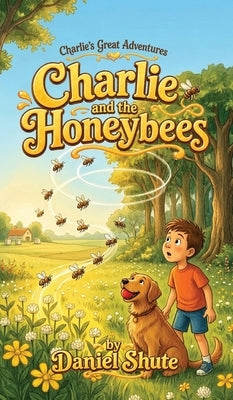 Charlie and the Honeybees by Shute, Daniel