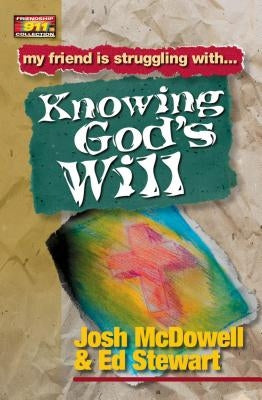 Knowing God's Will by McDowell, Josh
