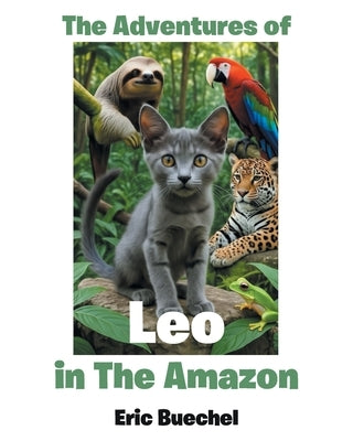 The Adventures of Leo in the Amazon by Buechel, Eric