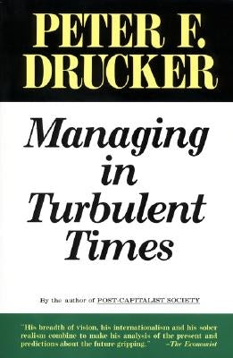 Managing Turbulent Times by Drucker, Peter F.