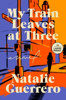 My Train Leaves at Three by Guerrero, Natalie