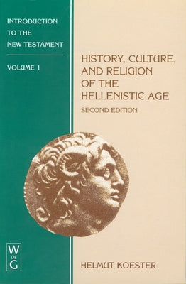 History, Culture, and Religion of the Hellenistic Age by Koester, Helmut